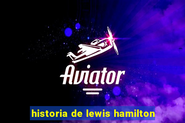 historia de lewis hamilton